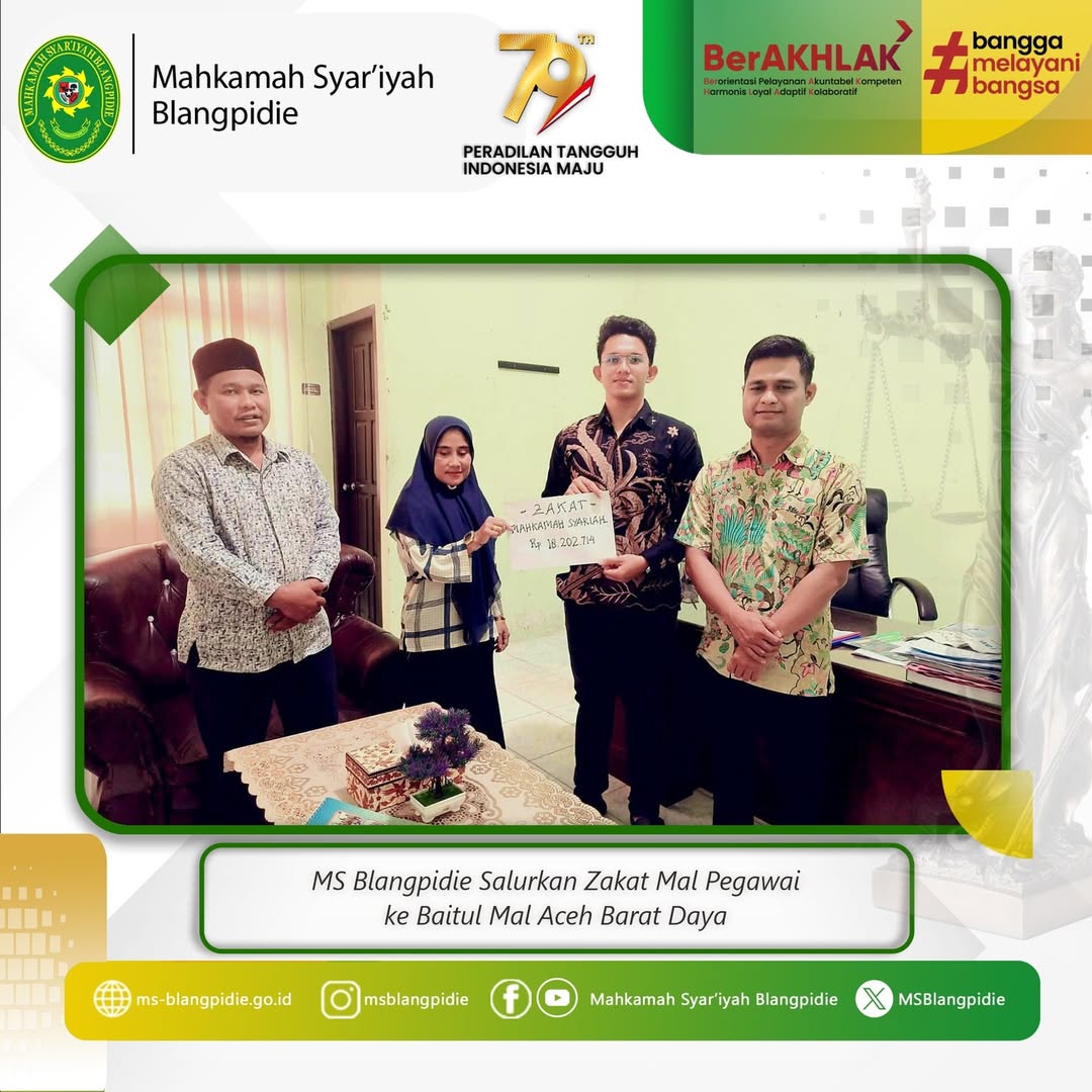 Kamis 20 Maret 2025. MS Blangpidie salurkan Zakat Mal Seluruh Pegawai Mahkamah Syariyah Blangpidie sejumlah Rp 18.202.704 ke Baitul Mal Kabupaten Aceh Barat Daya.humasmahkamahagung ditjenbadilagmari ms a