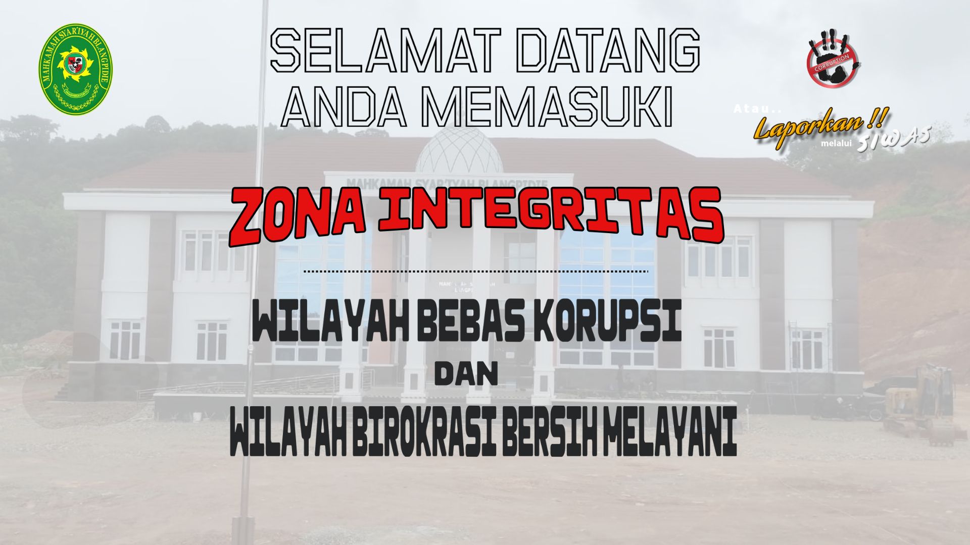 Anda Memasuki Zona Integritas Wilayah Bebas dari Korupsi dan Wilayah Birokrasi Bersih Melayani